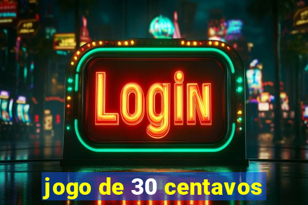 jogo de 30 centavos